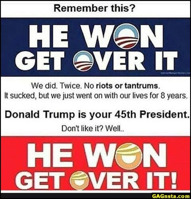 Trump won get over it